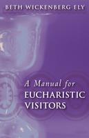   A Manual for Eucharistic Visitors