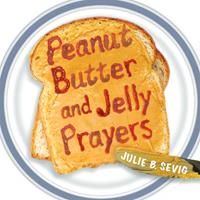   Peanut Butter and Jelly Prayers