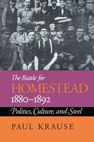   The Battle For Homestead, 1880-1892