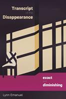   Transcript of the Disappearance, Exact and Diminishing