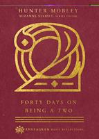   Forty Days on Being a Two