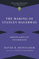   The Making of Stanley Hauerwas