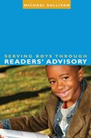   Serving Boys through Readers'Advisory
