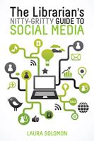   The Librarian's Nitty-Gritty Guide to Social Media