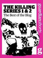  The Killing Series 1 and 2: The Best of the Blog