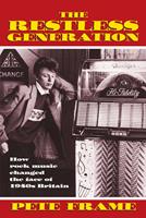   The Restless Generation: How Rock Music Changed the Face of 1950s Britain