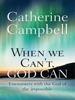   When We Can't, God Can