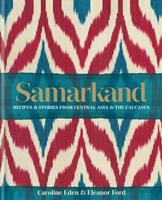   Samarkand: Recipes and Stories From Central Asia and the Caucasus