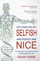   Why Genes Are Not Selfish and People Are Nice