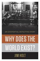  Why Does the World Exist?: An Existential Detective Story