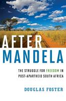 After Mandela: The Struggle for Freedom in Post-Apartheid South Africa
