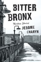  Bitter Bronx: Thirteen Stories