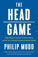   The HEAD Game: High-Efficiency Analytic Decision Making and the Art of Solving Complex Problems Quickly