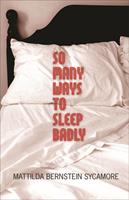   So Many Ways to Sleep Badly