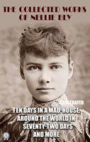   The Collected Works of Nellie Bly. Illustrated