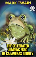   The Celebrated Jumping Frog of Calaveras County