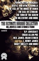 The Ultimate Horror Collection: 60+ Novels and Stories from H.P. Lovecraft, Edgar Allan Poe, M.R. James, Bram Stoker, Henry James, Mary Shelley, and more. Illustrated