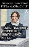   The ?lassic ?ollection of Lydia Maria Child. Illustrated