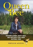   Queen Bee: Roxanne Quimby, Burt's Bees, and Her Quest for a New National Park