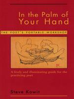   In the Palm of Your Hand: A Poet's Portable Workshop