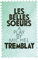   Les Belles Soeurs