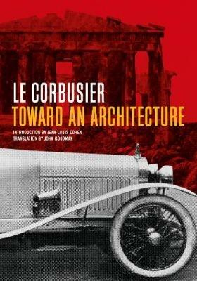 Toward an Architecture - Le Corbusier - Libro Getty Trust Publications | Libraccio.it