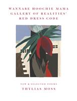 Wannabe Hoochie Mama Gallery of Realities'Red Dress Code: New and Selected Poems