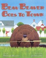  Beau Beaver Goes to Town