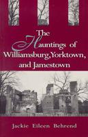   Hauntings of Williamsburg, Yorktown, and Jamestown