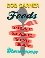   Foods That Make You Say Mmm-mmm