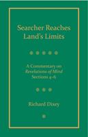 Searcher Reaches Land's Limits, Volume 2: A Commentary on Revelations of Mind Sections 4-6: