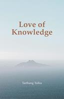   Love of Knowledge