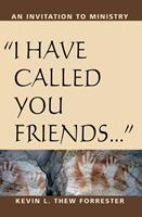 I Have Called You Friends