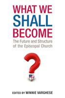   What We Shall Become