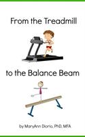   From the Treadmill to the Balance Beam: Biblical Principles for Achieving Balance in Life