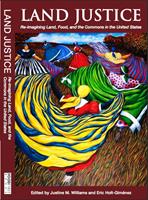   Land Justice: Re-imagining Land, Food, and the Commons