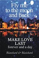   Make Love Last. Fly Me To The Moon and Back.