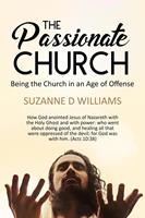   The Passionate Church: Being the Church in an Age of Offense