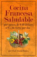   Cocina Francesa Saludable Por Menos de $10 d&oacute;lares o &euro;7.34 euros por d&iacute;a