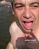   Mike Watt: On and Off Bass