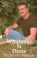   Whatever Is Done