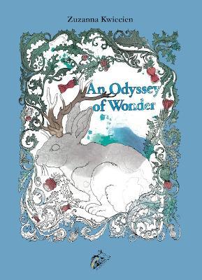 An Odyssey of wonder - Zuzanna Kwiecien - Libro Black Wolf Edition 2016 | Libraccio.it