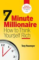   The 7 Minute Millionaire - How To Think Yourself Rich