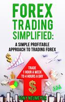 Fores Trading Simplified: A Simple Profitable Approach to Trading Forex