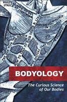   Bodyology - The Curious Science of Our Bodies
