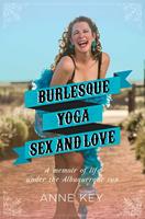   Burlesque, Yoga, Sex and Love