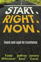   Start. Right. Now.
