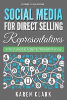 Social Media for Direct Selling Representatives: Ethical and Effective Online Marketing, 2018 Edition
