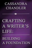   Crafting a Writer's Life: Building a Foundation