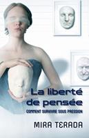   La libert&eacute; de pens&eacute;e. Comment survivre sous pression